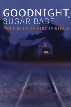 Goodnight, Sugar Babe: The Killing of Vera Jo Reigle (2013) download